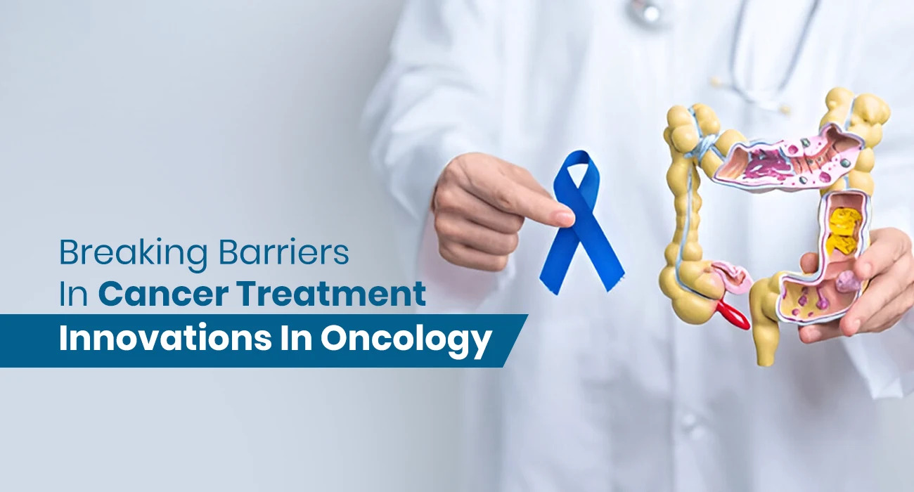 Breaking Barriers In Cancer Treatment: Innovations In Oncology
